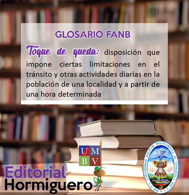 Hormiguero_UMBV's tweet photo. Glosario de términos de la FANB
.
Toque de queda: disposición que impone ciertas limitaciones en el tránsito y otras actividades diarias en la población de una localidad y a partir de una hora determinada.
.
#HormiTips #Glosario #TipsOrtográfico #Ortografía #Escritura https://t.co/7brXMEovLp