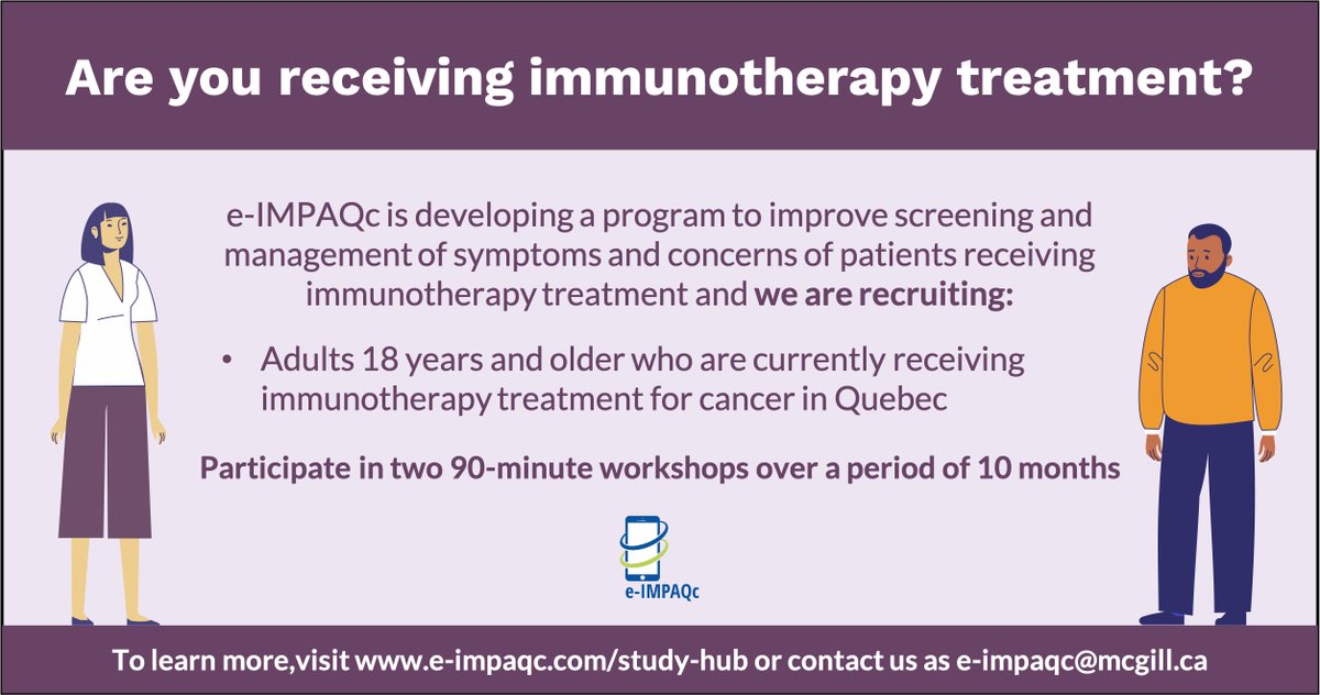 As part of our study to develop a program to improve screening and management of symptoms and concerns related to immunotherapy, we are currently recruiting patients receiving immunotherapy treatment for cancer in Quebec

For more information, visit e-impaqc.com/study-hub/