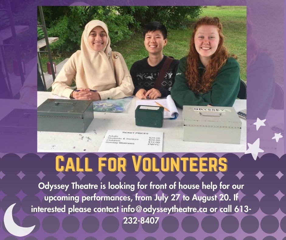 Looking for Volunteers! If you can join us for at least 4 shifts you will receive two 🎫 complimentary tickets🎫 to the show! If interested please contact us at office@odysseytheatre.ca or call 613-232-8407