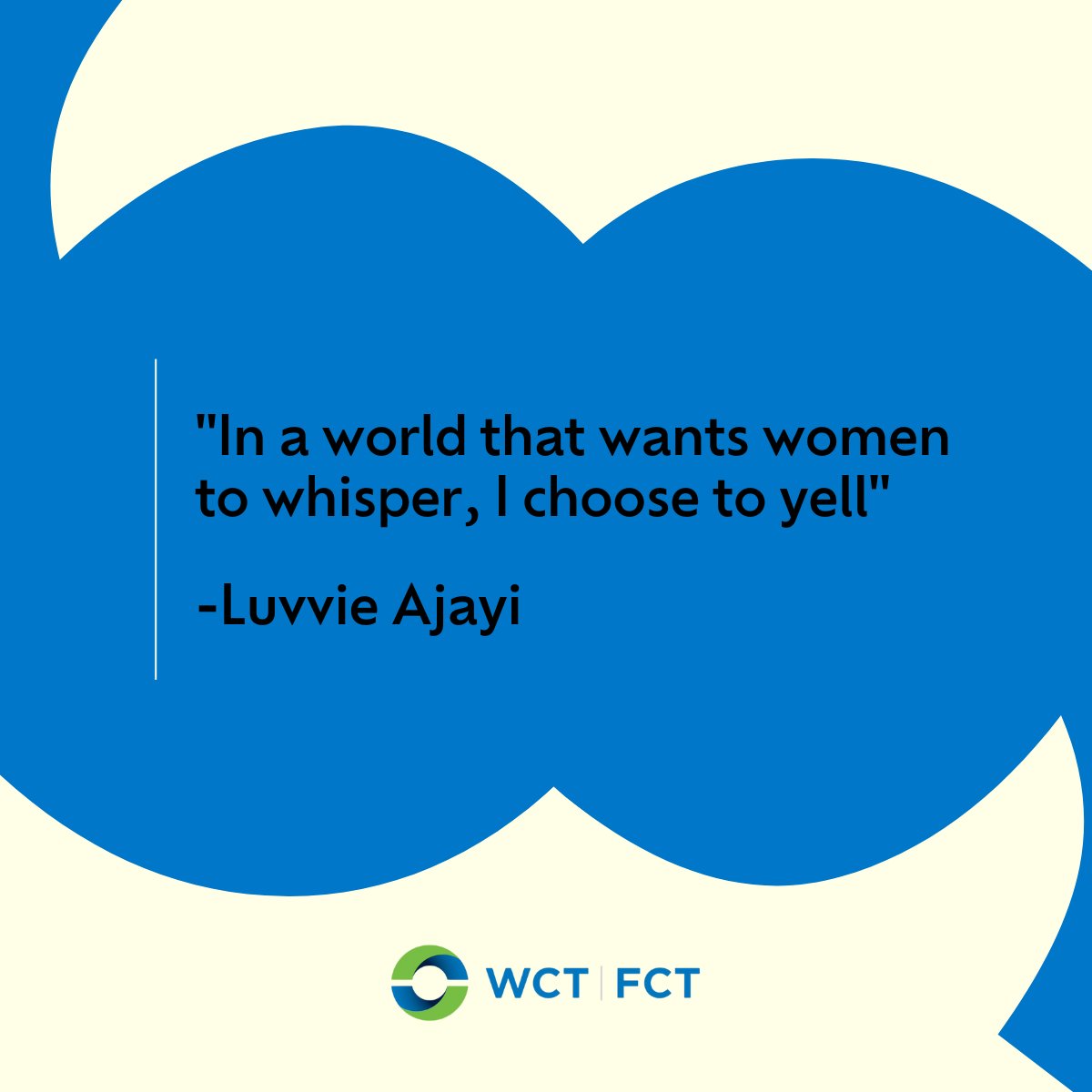 'In a world that wants women to whisper, I choose to yell' -Luvvie Ajayi