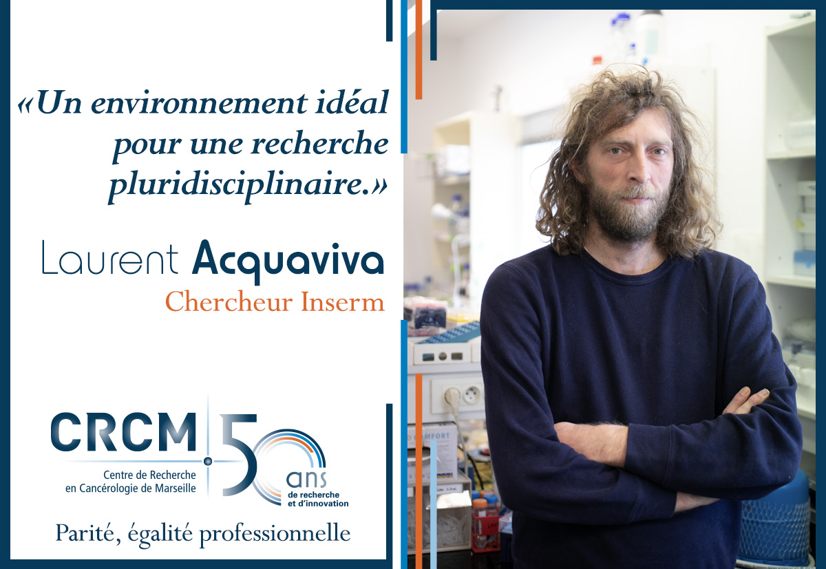 Today, Laurent Acquaviva shares his motivation: 'an ideal environment for multidisciplinary research' #Motivation #CRCM50 #50portraitsCRCM50 #DiversityInResearch #FightingCancer