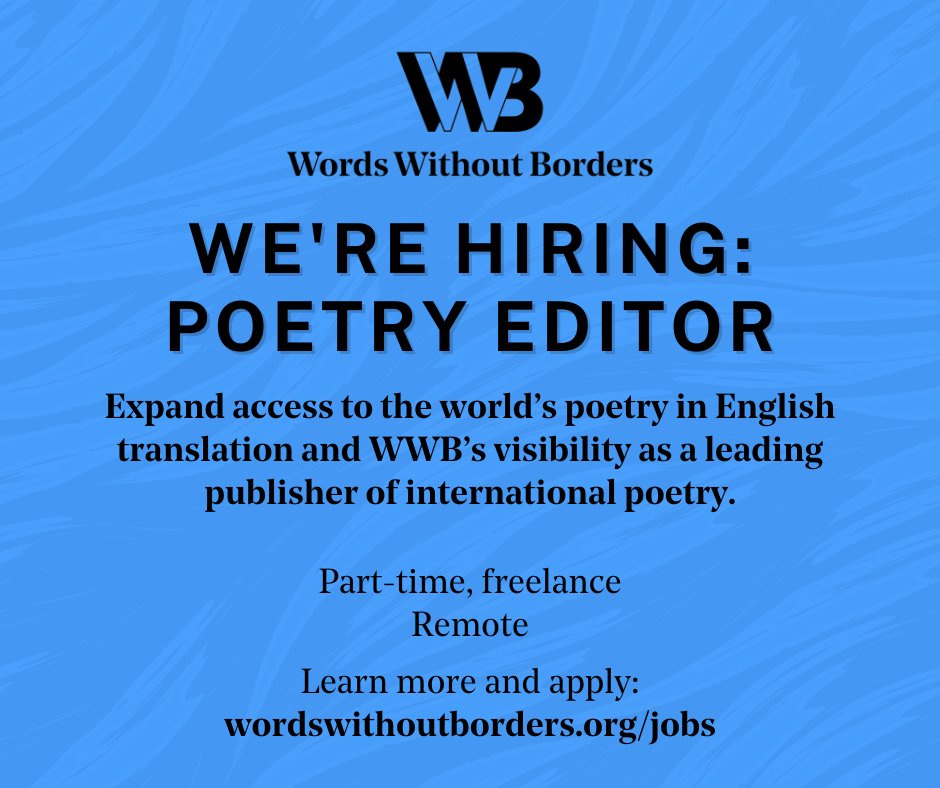 Come work for us! WWB is hiring a part-time, remote poetry editor with a passion for commissioning, editing, and expanding access to translated poetry. Find out more at wordswithoutborders.org/read/article/2….