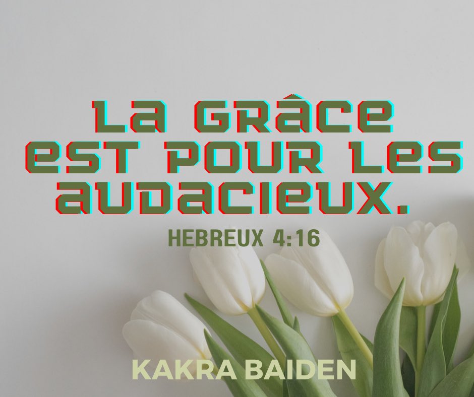La grâce est pour les audacieux. 
Hébreux 4:16
#kakrabaiden #kakrabcitation #citation