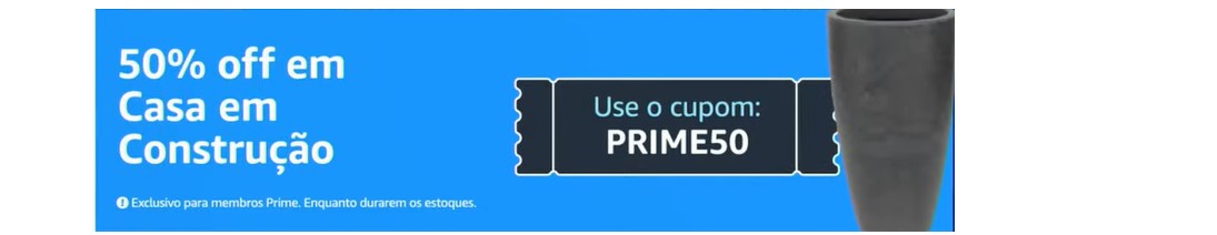 🚨  CORRE  CUPOM 50% OFF EM CASA EM CONSTRUÇÃO

⚠️SOMENTE NO APP DA AMAZON 

⚠️Utilize o cupom: PRIME50

#PrimeDay #Tanoamazonprime