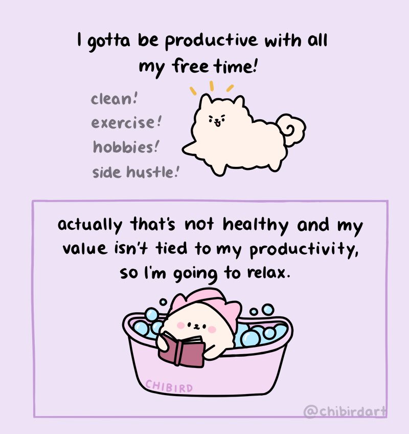 We can’t be productive all the time! Relaxing is important too. 😌
