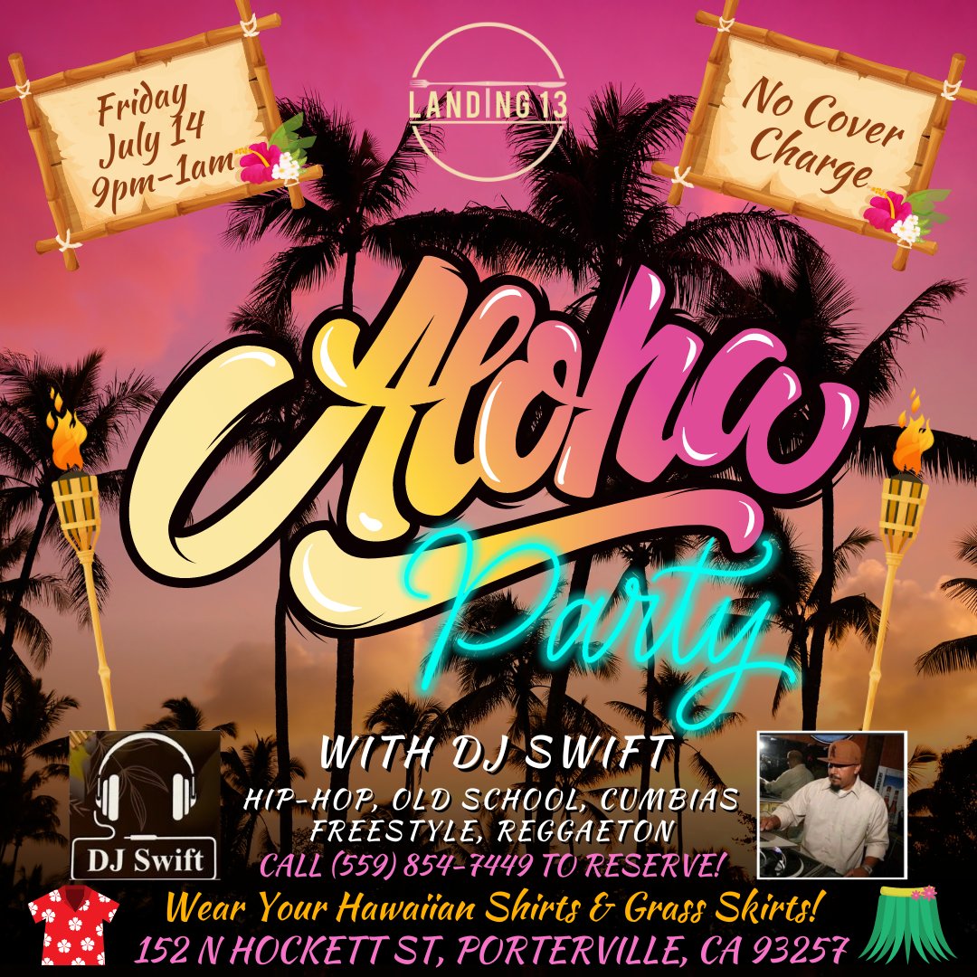 This Friday is our Aloha Party with DJ Swift! July 14th, 9PM-1AM. No cover charge. Wear your favorite Hawaiian shirts & grass skirts! Call (559) 854-7449 & reserve today!

#Landing13
#Porterville
#AlohaParty
#HawaiianShirts
#GrassSkirts
#DJ
#DJSwift