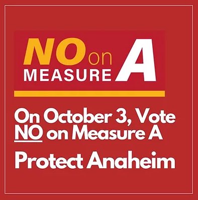 Anaheim residents -- we need your help to protect city residents &amp; small businesses from unintended consequences. Vote NO on Measure A: votenoona.com