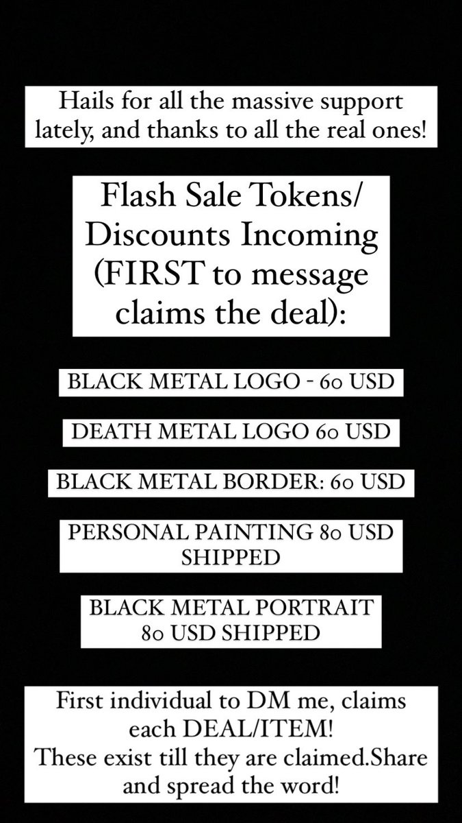 ****FLASH SALE****

DM me here or on Instagram.
Each deal exists till someone claims it. 
First come first serve.

These listed rates are 50-75% my normal rates. DO NOT SLEEP. 

SHARE, SHARE, SHARE.

#blackmetalart #blackmetal