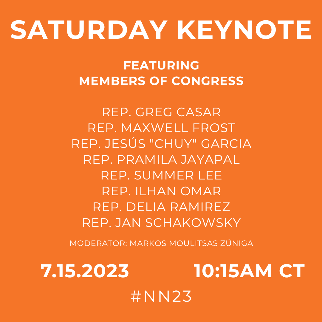 @ChicagosMayor @brotherjones_ @SAKimFoxx @SharoneMitchJr @MauriceWFP @MotusTheater @the_wji @senpetersil @TheReminders @AFTunion @rweingarten @DaMareo_Cooper @Analilia_Mejia @markos @lovenotblood1 Close #NN23 Day 3 w *8* inspirational Congressional progressives protecting our rights & speaking truth to power to move us forward. Excited for @RepCasar @RepMaxwellFrost @RepChuyGarcia @RepJayapal @RepSummerLee @IlhanMN @repdeliaramirez @RepSchakowsky bit.ly/NN23SatKeynotes