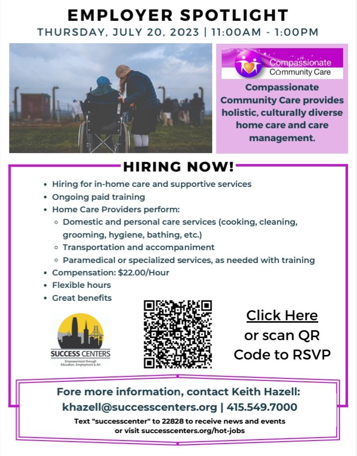 Join Success Centers as we host an Employer Spotlight with Compassionate Community Care at the Career Center on Thursday July 20,2023 From 11:00am-1:00pm 1449 Webster street, San Francisco
