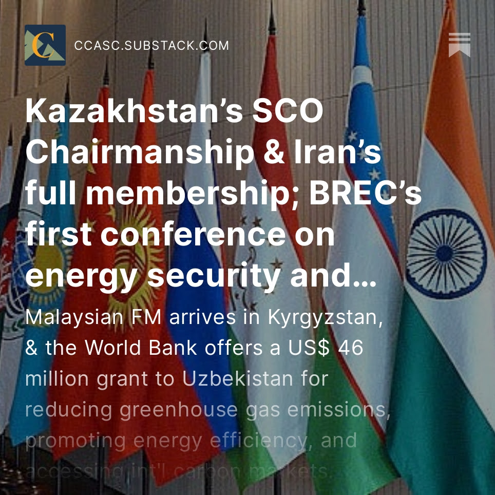 Weekly monitor (July 11):

Kazakhstan’s SCO Chairmanship &amp; Iran’s full membership;
Energy security &amp; sustainability in Central Asia;
Malaysia's FM in Kyrgyzstan;
World Bank's grant for Uzbekistan;
UN’s New Framework to support Afghanistan.

Read/Subscribe:
ccasc.substack.com/p/kazakhstans-…