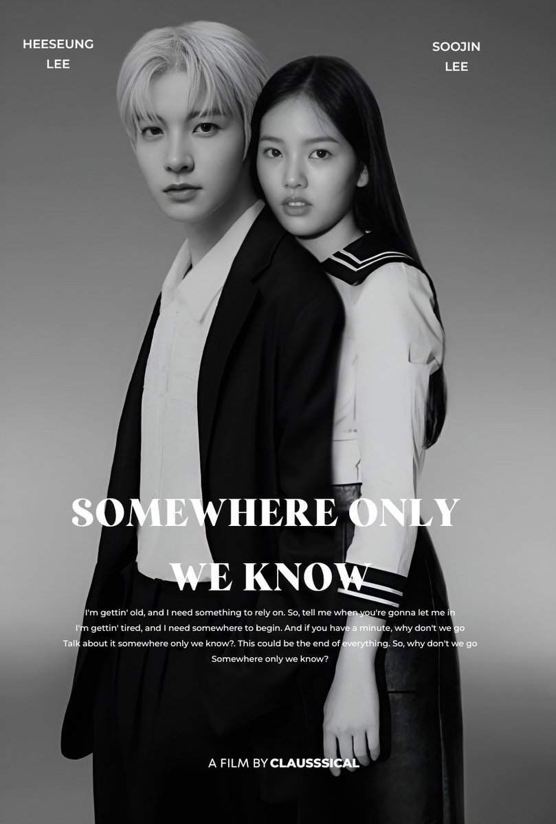 clausssical's tweet image. clausssical proudly present, 

           𝗦𝗼𝗺𝗲𝘄𝗵𝗲𝗿𝗲 𝗢𝗻𝗹𝘆 𝗪𝗲 𝗞𝗻𝗼𝘄 

“Is this the place we used to love? Is this the place that I've been dreaming of? Where have you gone?” 

—————
a #heesoojin movie poster 
submission for #EVERY2WEEKS #MOVIEPOSTERWEEKS @bxgfess