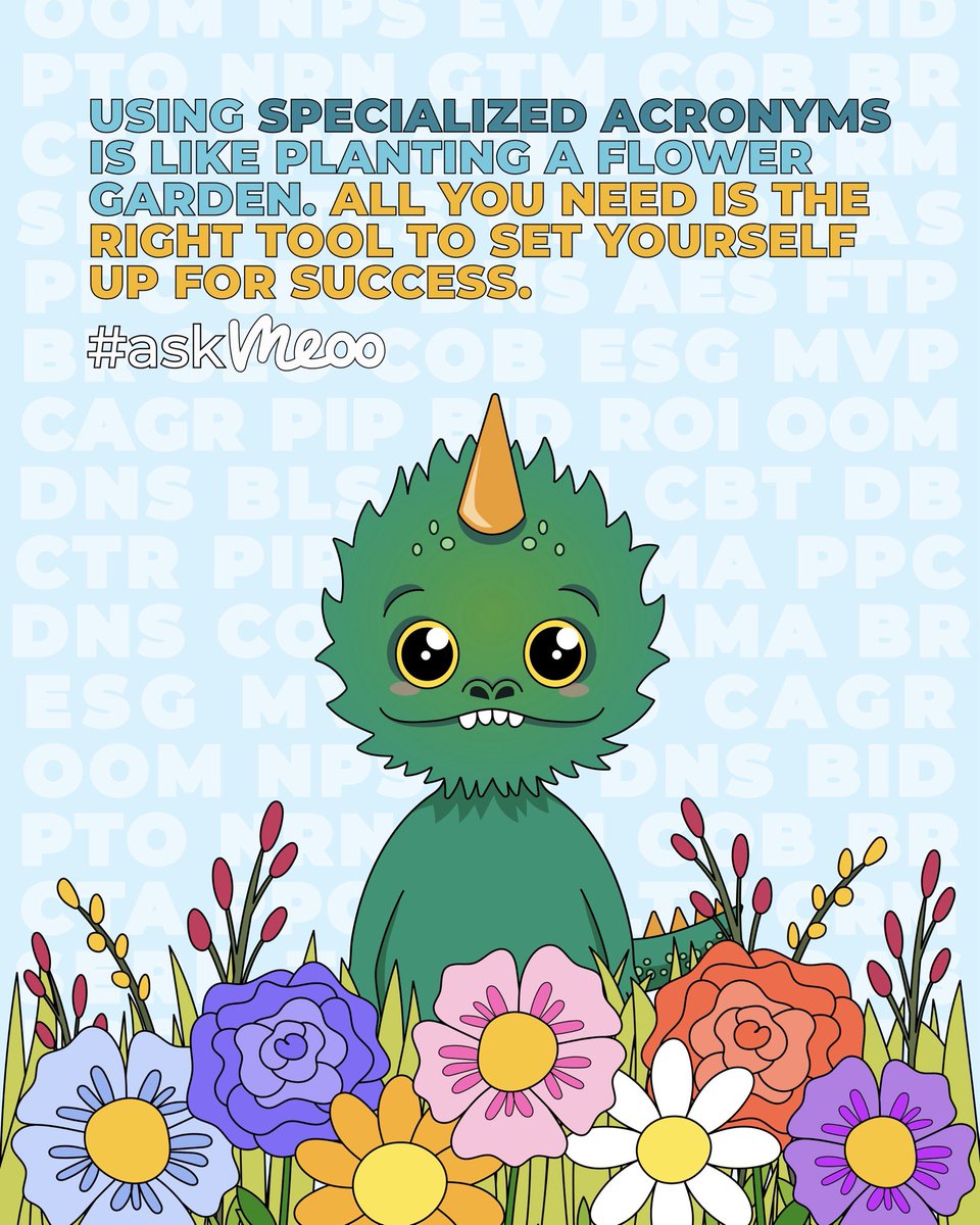 ask_meoo's tweet image. Using specialized acronyms is like planting a flower garden 🌼 All you need is the right tool to set yourself up for success! #askmeoo

#acronymsearchengine #acronyms #officelife #business #employeetraining #techstartup #meoo