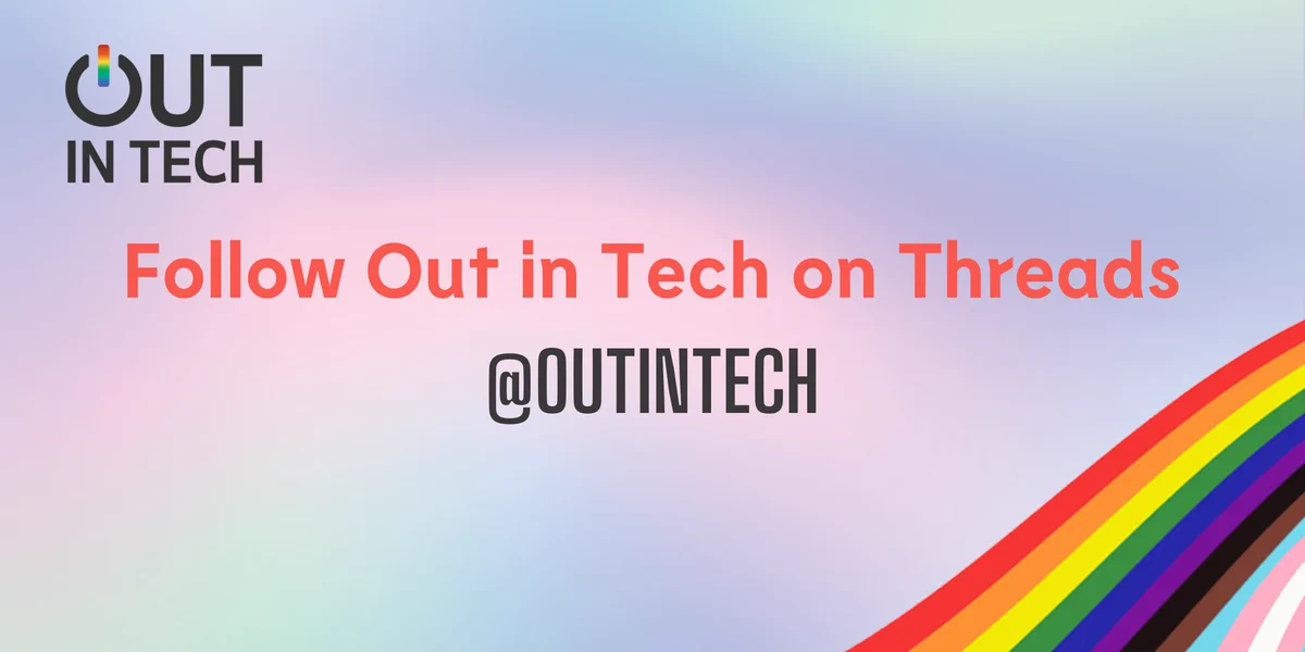 Follow Out in Tech on Threads @outintech