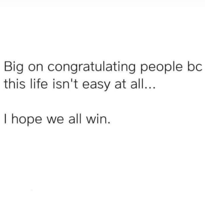 I do hope we all win! This game called life is not always easy. Be Kind! Love one another ❤️