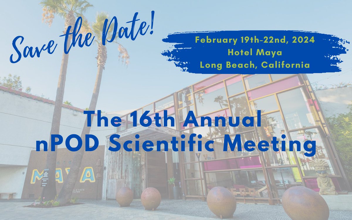 Save the date for the 16th Annual nPOD Scientific Meeting! It will be held from Monday, February 19th to Thursday, February 22nd, 2024 at Hotel Maya in Long Beach, California. More details to come soon, and we hope to see you there!