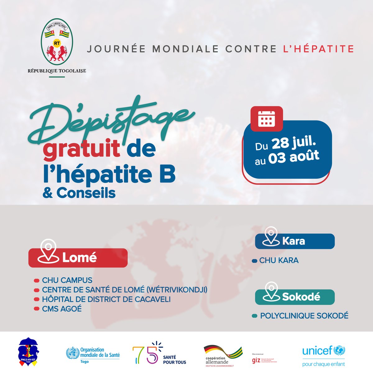 #TgTwittos 📡
Il est organisée à l'occasion de la Journée Mondiale contre les Hépatites du 28 Juillet, une vaste Campagne de DÉPISTAGE GRATUIT de l'hépatite B, suivis de conseils et d'orientation du 28 Juillet au 03 Août 2023 à Lomé, Kara et Sokodé. 

Le dépistage se fera à 
📍