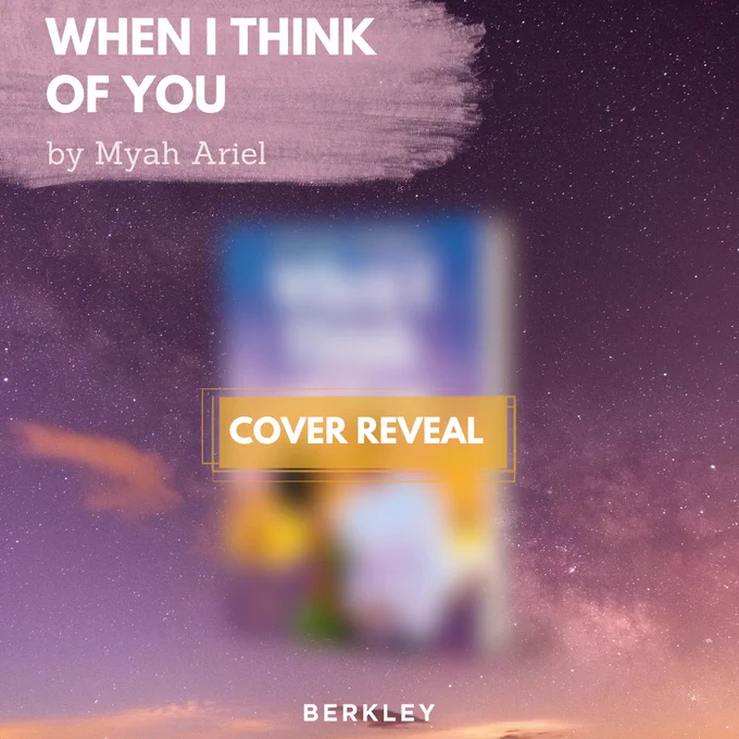 Starry purple sky with blurred book cover for reveal of WHEN I THINK OF YOU by Myah Ariel from Berkley