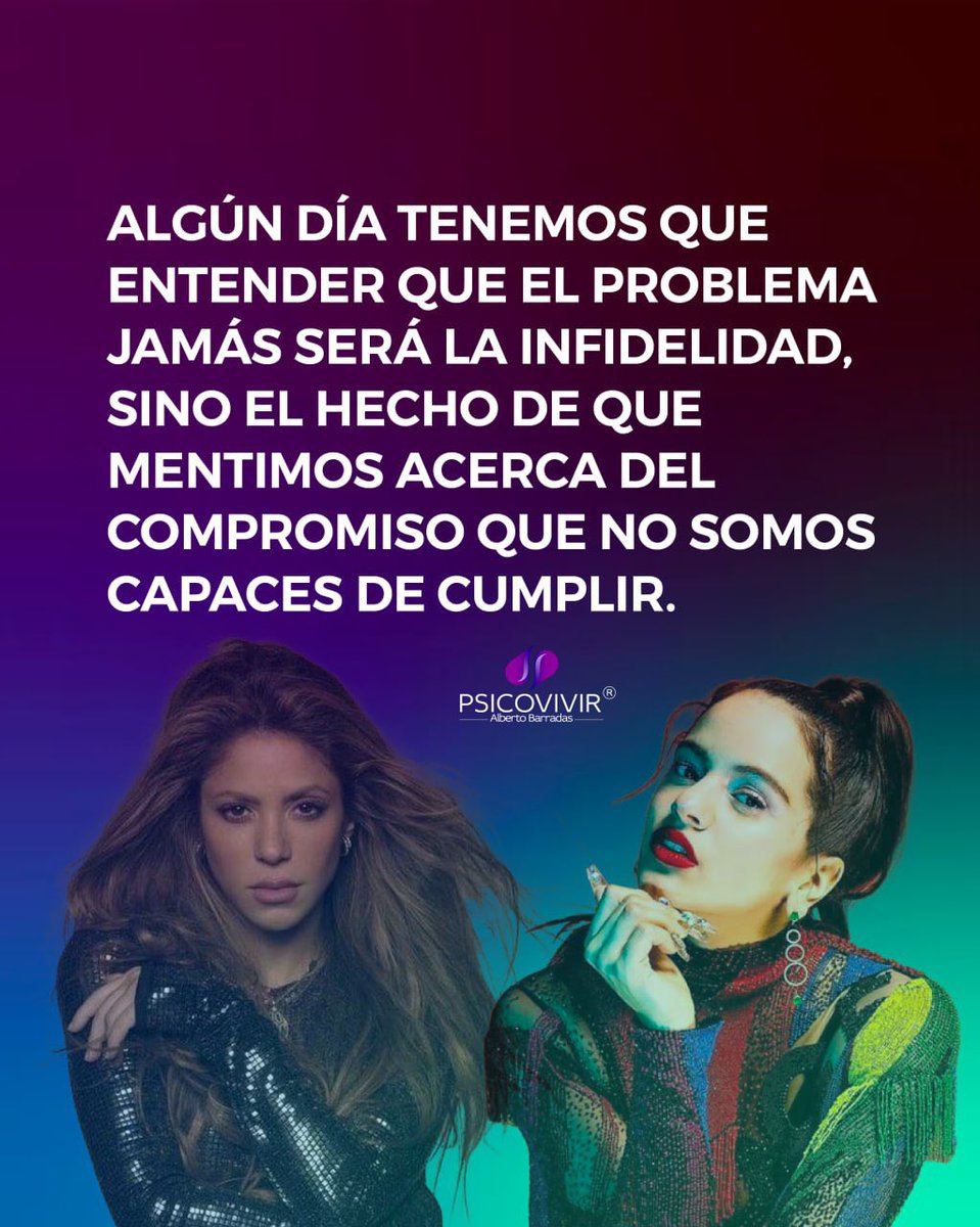 Psicovivir's tweet photo. No es que le hayan sido infiel a Rosalía o a Shakira, sino que los hombres le prometieron no serlo.

Si ud. no es capaz de cumplir una promesa, no la haga. Métase en relaciones no convencionales, viva poliamor, diga la verdad, sea usted mismo, pero no siga estafando emocionalmente. Eso hace daño y duele muchísimo.