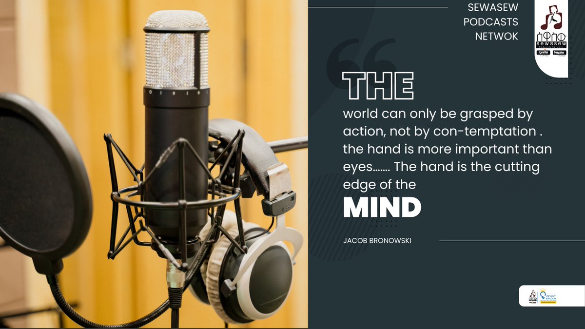 "The world can only be grasped by action, not by con-temptation. The hand is more important than eyes....... The hand is the cutting edge of the mind."
Jacob Bronowski

Download Sewasew Multimedia, 👇
onelink.to/5zvytb

#sewasew_podcasts_network
