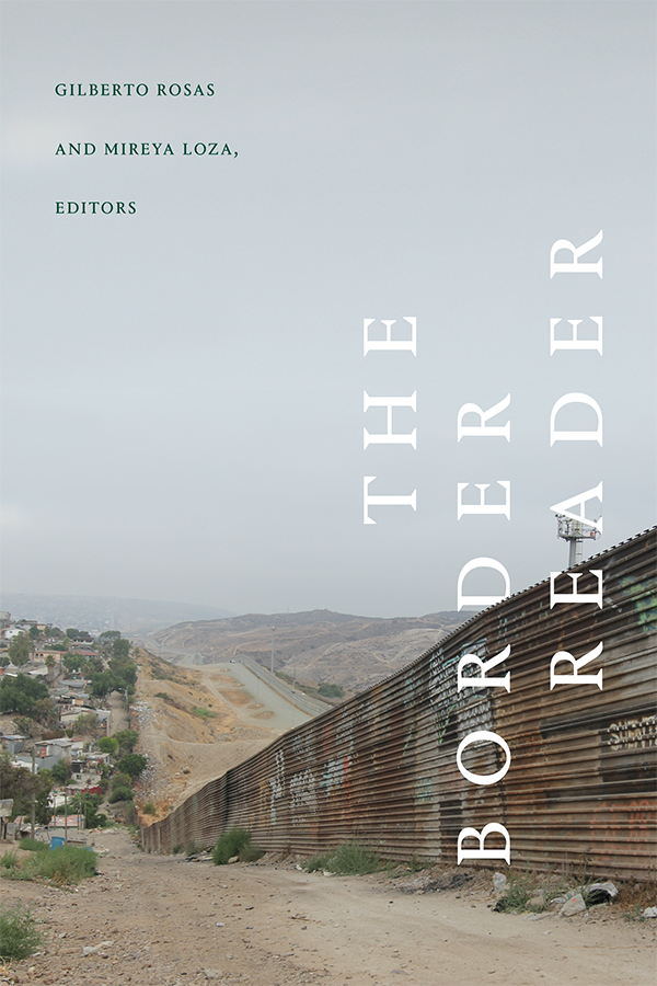 DukePress's tweet photo. "The Border Reader," edited by Gilberto Rosas and @mireyalozaphd, brings together canonical and cutting-edge humanities and social science scholarship on the US-Mexico border region. Read the introduction for free on our website now. https://t.co/vcVRaAEDi5 https://t.co/PAzvU1SUoJ