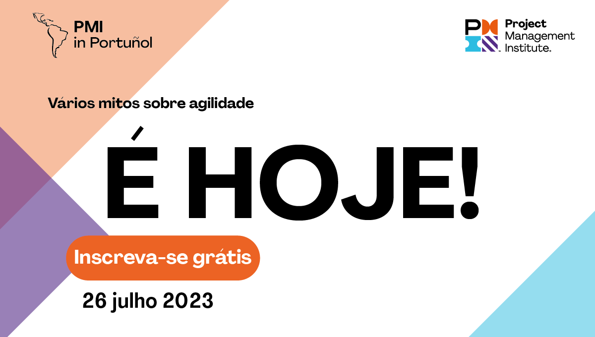 É HOJE! Participe do PMI in Portuñol e descubra a verdade por trás dos mitos da agilidade 
Inscreva-se agora e faça parte dessa transformação! 

Vários Mitos sobre Agilidade
Data: 26 de Julho
Horário: 20h (horário de Brasília)
Garanta sua Vaga - pmilatam.com/pipmitos