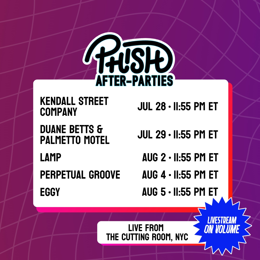 We are partnering with <a href="/GetOnVolume/">Volume.com</a> to stream these 5 Phish After-Party shows! Make sure to tune in on Volume.com 

<a href="/KendallStreetCo/">Kendall Street Company</a> <a href="/MrDuaneBetts/">Duane Betts</a> <a href="/PERPETUALGR00VE/">PerpetualGroove</a> <a href="/eggylive/">Eggy</a> LaMP