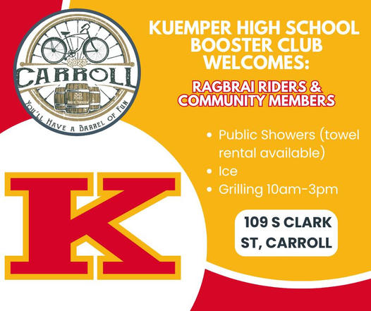RAGBRAI is HERE!   The town of Carroll has done an exceptional job of preparing a fantastic event for our Ragbrai guests!
The Kuemper Booster Club have showers available at Kuemper High School, they are grilling hamburgers and have bags of ice available!