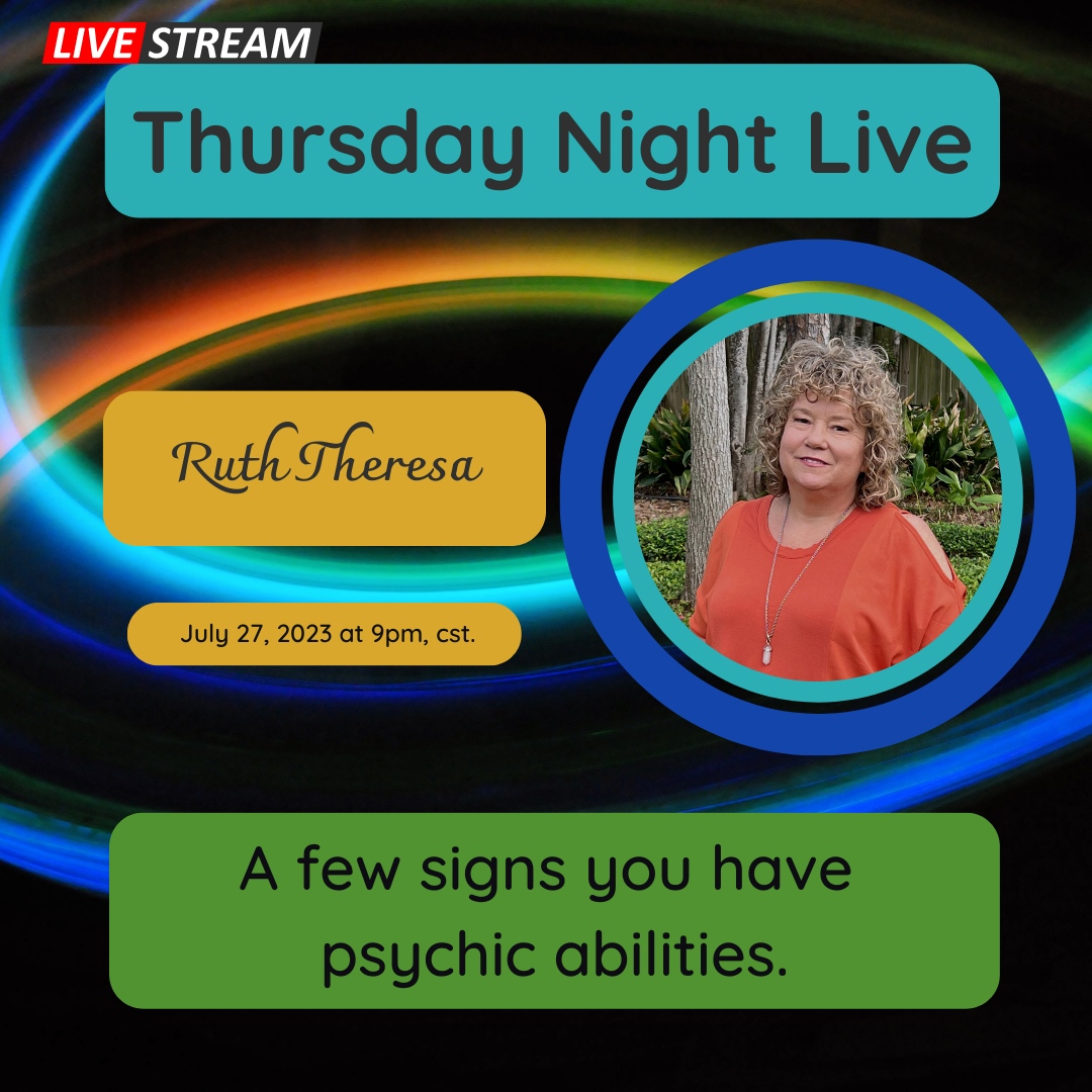 Thursday Night Live with Ruth Theresa. On July 27th, Ruth will be talking about a few signs you have psychic abilities. 

#RuthTheresa #ThursdayNightLivewithRuthTheresa #psychicabilities #psychicability #psychicgifts #SugarLandpsychicmediumRuthTheresa