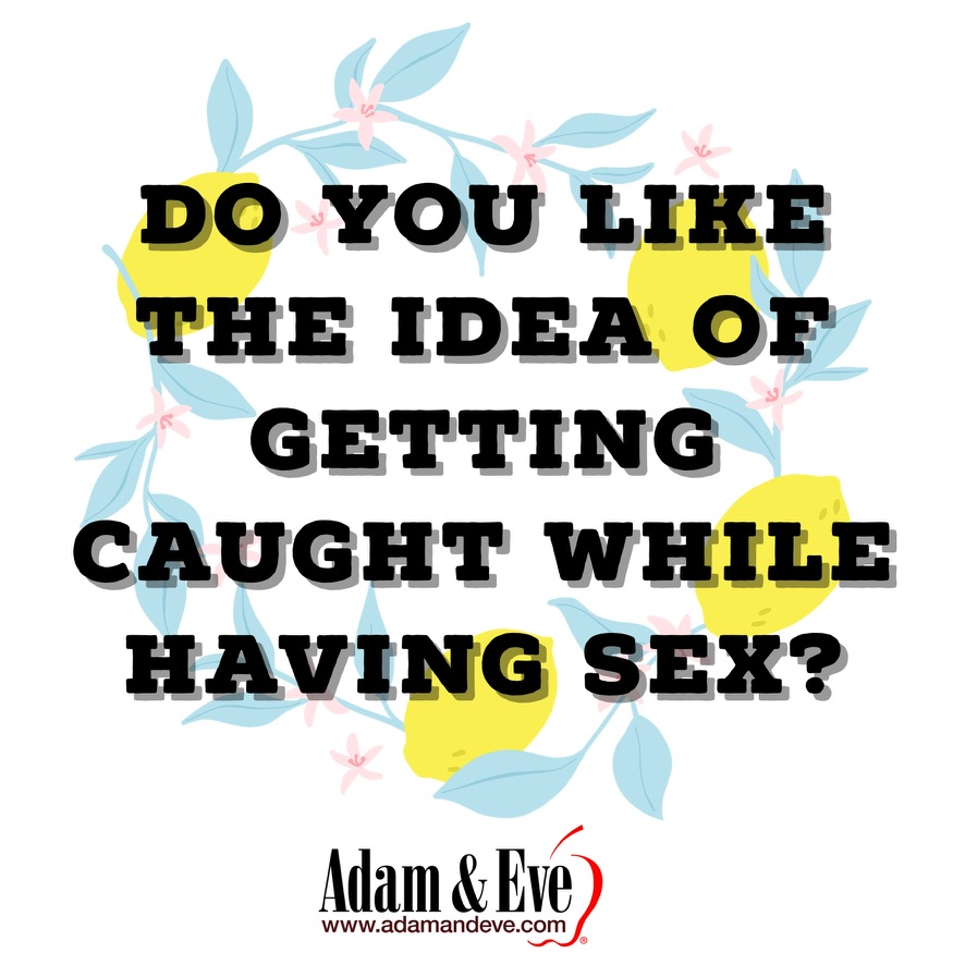 DO you like the idea of getting caught? #adamandeve #therealadamandeve