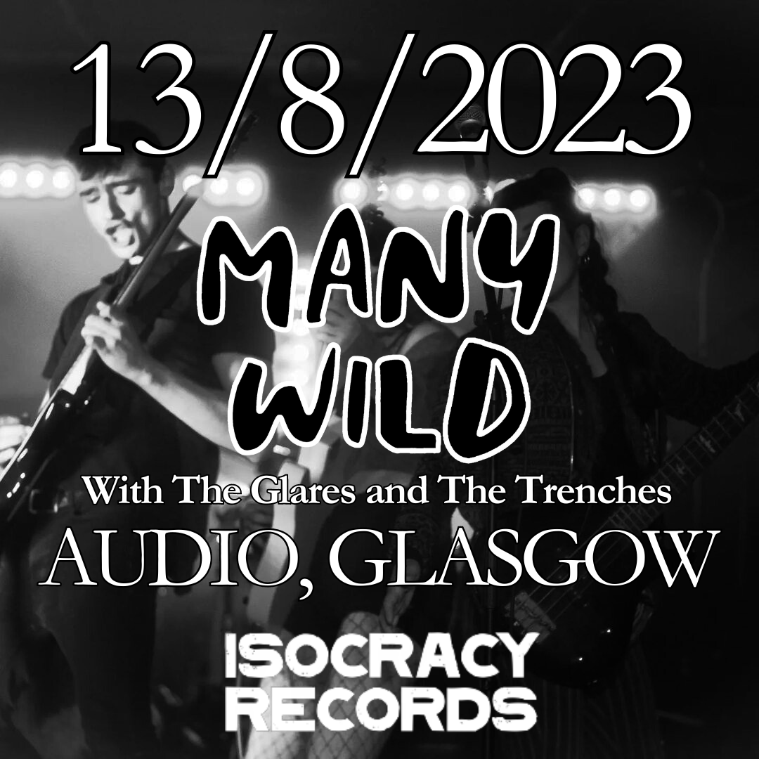 ANNOUNCING: MANYWILD AT AUDIO! WITH SUPPORT FROM THE REMARKABLE GLARES AND TRENCHES, WE ARE LOOKING FORWARD TO ANOTHER ANOTHER GREAT NIGHT, HOSTED AT AUDIO, GLASGOW ON THE 13TH OF AUGUST. TICKETS ARE AVAILABLE AT THE LINKTREE IN OUR BIO, AS ALWAYS. THANKS FROM ISOCRACY.
