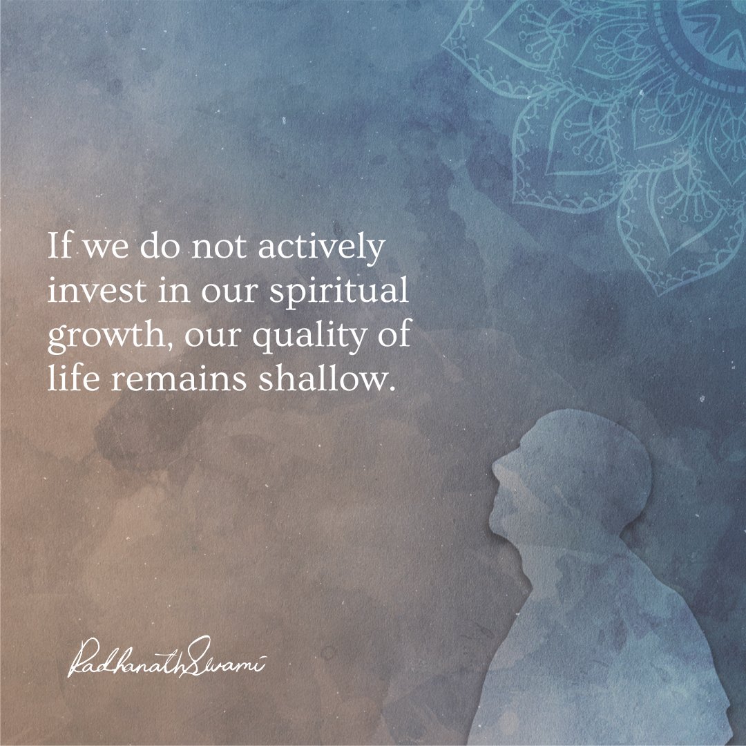 'If we do not actively invest in our spiritual growth, our quality of life remains shallow.' - His Holiness Radhanath Swami 🙏 #Radhanathswami #wordsofwisdom #rns