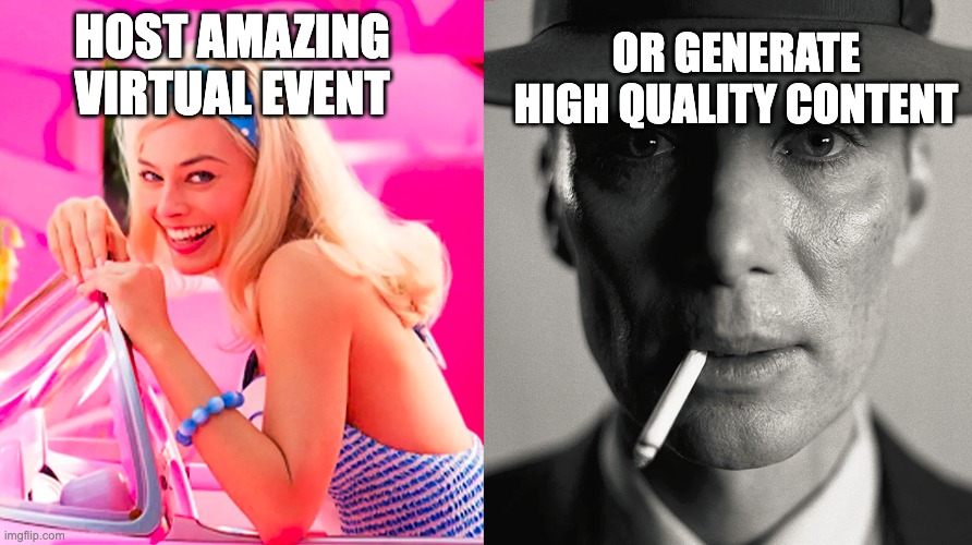 How do you choose? On Welcome, you no longer have to! #MemeFun #WebinarsVsContent #Barbie  #openhimer