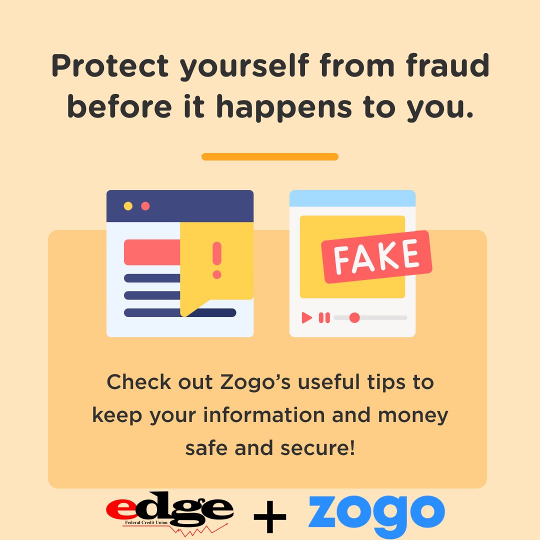 EdgeFCU's tweet image. Complete the “Protect Yourself from Fraud” module on Zogo
to learn how to spot a scam and prevent fraud!

Also:
– Keep strong passwords
– Consider the risks of staying “public” versus “private”
– Be extra careful when sharing credit information, phone numbers or addresses