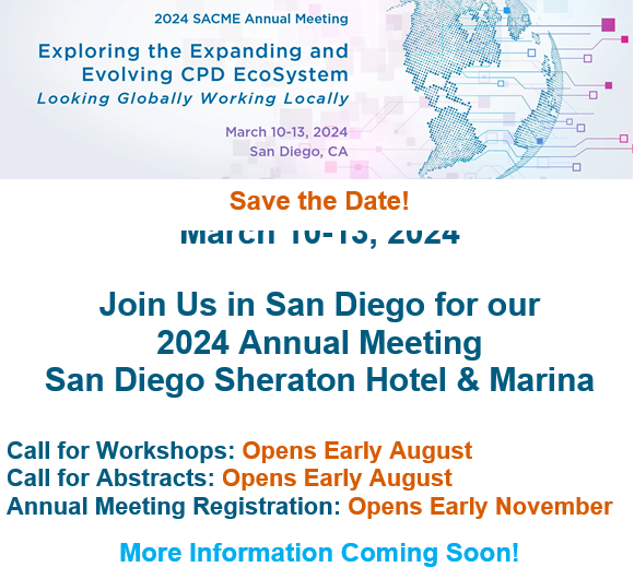 SAVE THE DATE! #SACME2024 Annual Meeting March 10-13, 2024. Plan to join us in San Diego at the San Diego Sheraton Hotel & Marina