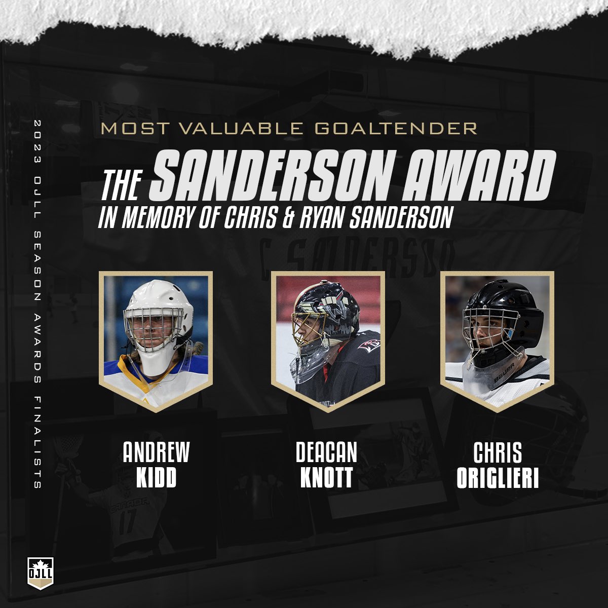 The finalists for the Sanderson Memorial Award, presented annually to the Most Outstanding Goaltender: 

🏆 Andrew Kidd (<a href="/BeachesJrA/">Toronto Beaches</a>)
🏆 Deacan Knott (<a href="/burlyjralax/">Burlington Blaze</a>)
🏆 Chris Origlieri (<a href="/JrANorthmen/">Junior A Northmen</a>)

#OJLLAwards will be presented during the Ontario Final August 2-13, 2023.