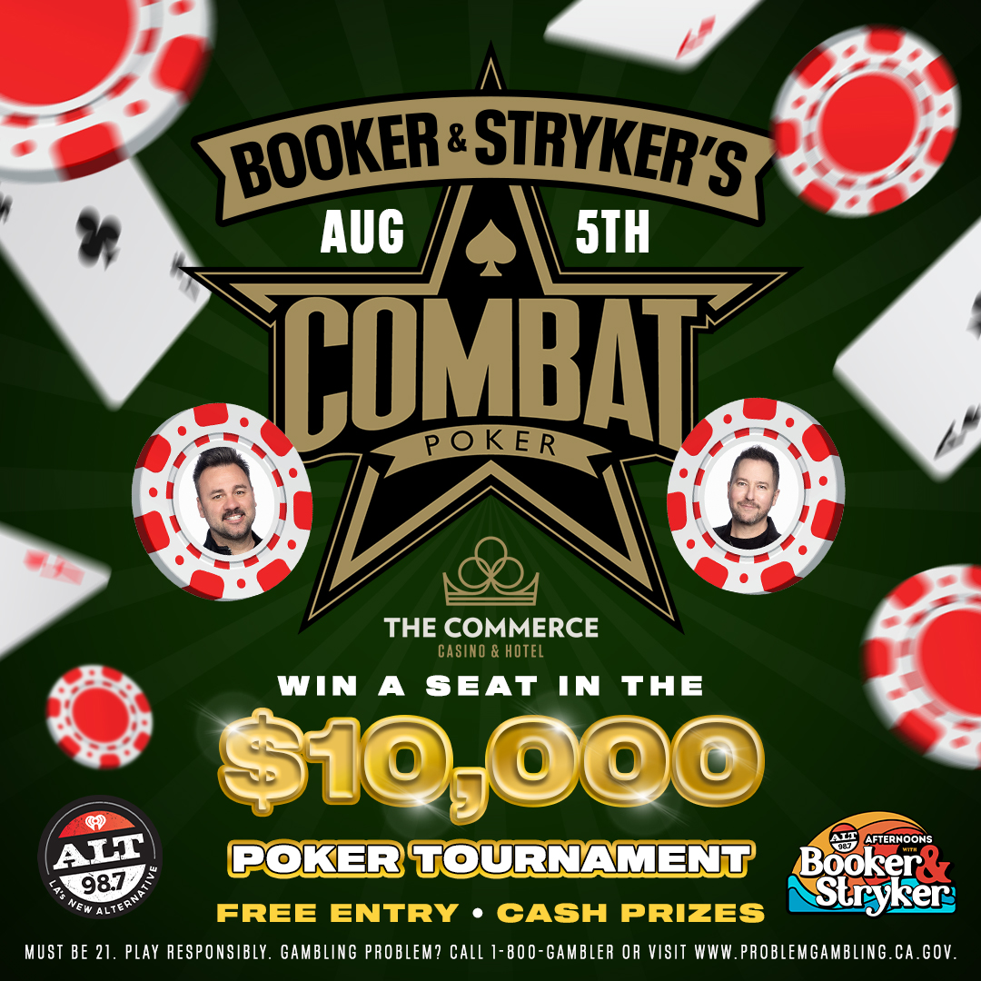 ALT 98.7 Afternoons With Booker & Stryker (@bookerstryker) on Twitter photo It's time for another hangout! You're invited to play in the "Combat Poker" tournament at the Commerce Casino August 5th
Free entry! Sign up below! Tons of prizes, lots of money and a chance for  you to win a free seat in the $10,000 Poker Tourney!
alt987fm.iheart.com/promotions/sig⦠It's time for another hangout! You're invited to play in the "Combat Poker" tournament at the Commerce Casino August 5th
Free entry! Sign up below! Tons of prizes, lots of money and a chance for  you to win a free seat in the $10,000 Poker Tourney!
alt987fm.iheart.com/promotions/sigβ¦