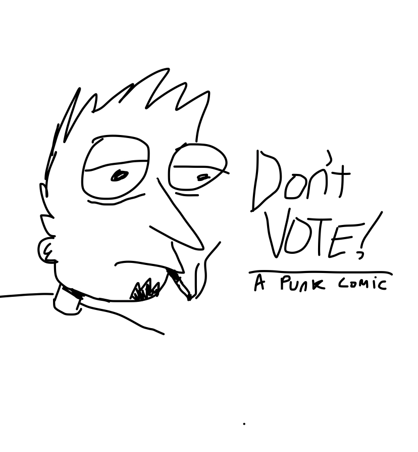 RadFriAllroy's tweet image. Don't Vote Comic Thread
Don't Vote is a comic that is a parody of early internet comics and punk music. You SHOULD NOT take any offense of these characters or etc.
This comic is for humor.
tw//gore, sexual content, and strong language
