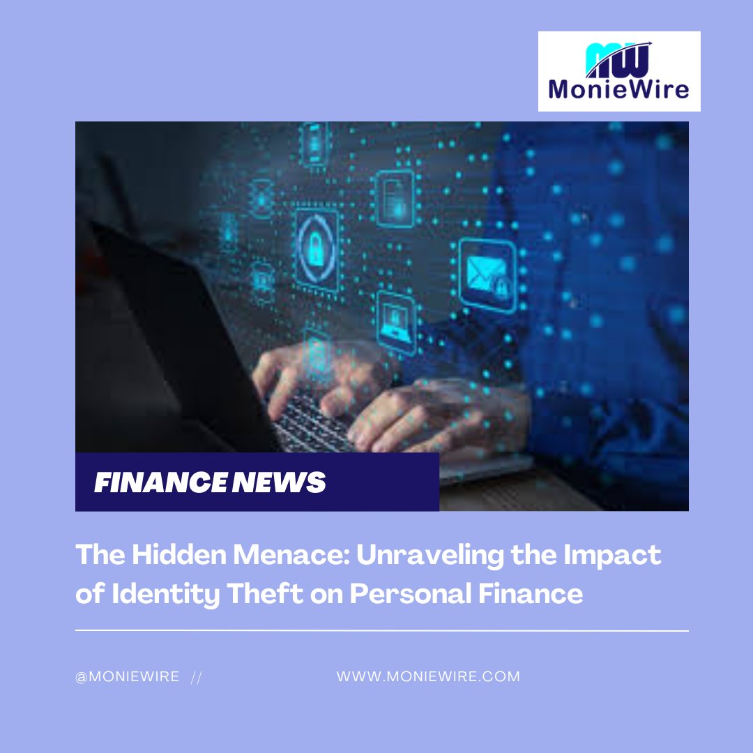 The Hidden Menace: Unraveling the Impact of Identity Theft on Personal Finance 

Read more>>> moniewire.com/the-hidden-men…