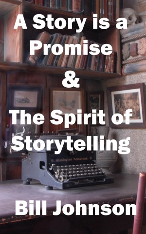 A Story is a Promise & The Spirit of Storytelling by Bill Johnson at #smashwords smashwords.com/books/52699 On sale .99 #apple #kobo #overdrive #scribd #cloudlibrary #writingcommunity #novels #books