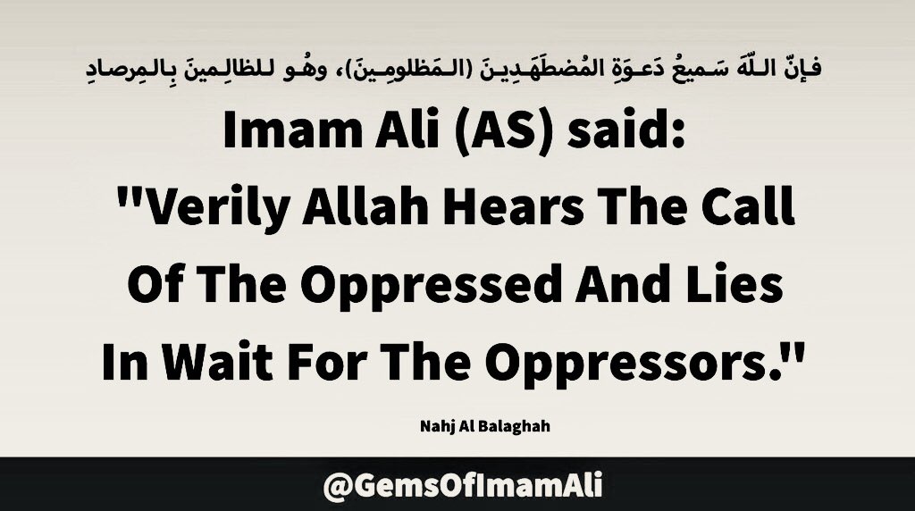 GemsOfImamAli's tweet photo. #ImamAli (AS) said:
"Verily Allah Hears The
Call Of The Oppressed
And Lies In Wait For The
Oppressors."
#YaAli #HazratAli #MaulaAli
#ImamHassan #ImamHussain
#MartyrQasimIbneHassan
#AhlulBayt #HussainInKarbala
#Karbala #FaithfulToHussain
#LoyaltyToHussain #Muharram2022 https://t.co/i64gK1P9YC