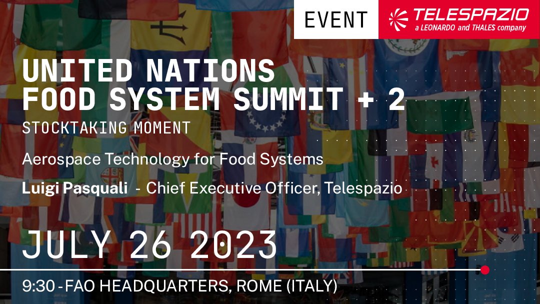 🗓️Tomorrow 26 July Luigi Pasquali, CEO of #Telespazio, will have the pleasure of joining at @UN #FoodSystems Summit+2 at @FAO, Rome 🇮🇹, during the session dedicated to the role of aerospace technologies in managing #food production and distribution. #UNFSS2023