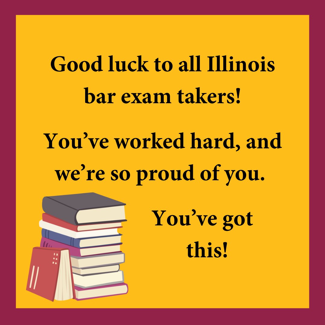 Good luck to Illinois bar exam takers today and tomorrow! -Your administration, faculty, and staff.