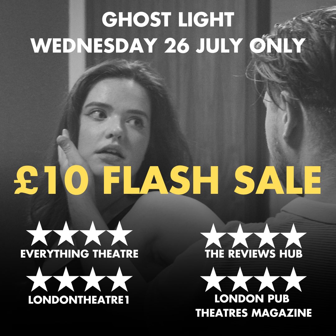 ✨£10 FLASH SALE✨

WEDNESDAY 26 JULY ONLY!

Come see the new musical critics are raving about for just £10!! 

<a href="/GhostLight_Show/">Ghost Light The Musical</a>
