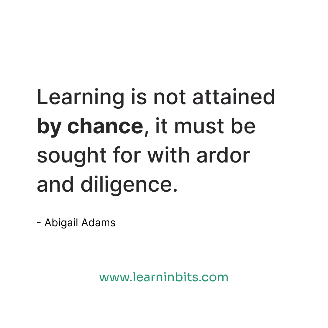 learninbits's tweet photo. 📖 "Learning is not attained by chance, it must be sought for with ardor and diligence." - Abigail Adams.
Seek smart with microlearning! #QuoteOfTheDay #LearnInBits #learning #learninpublic https://t.co/roV4wif6pI