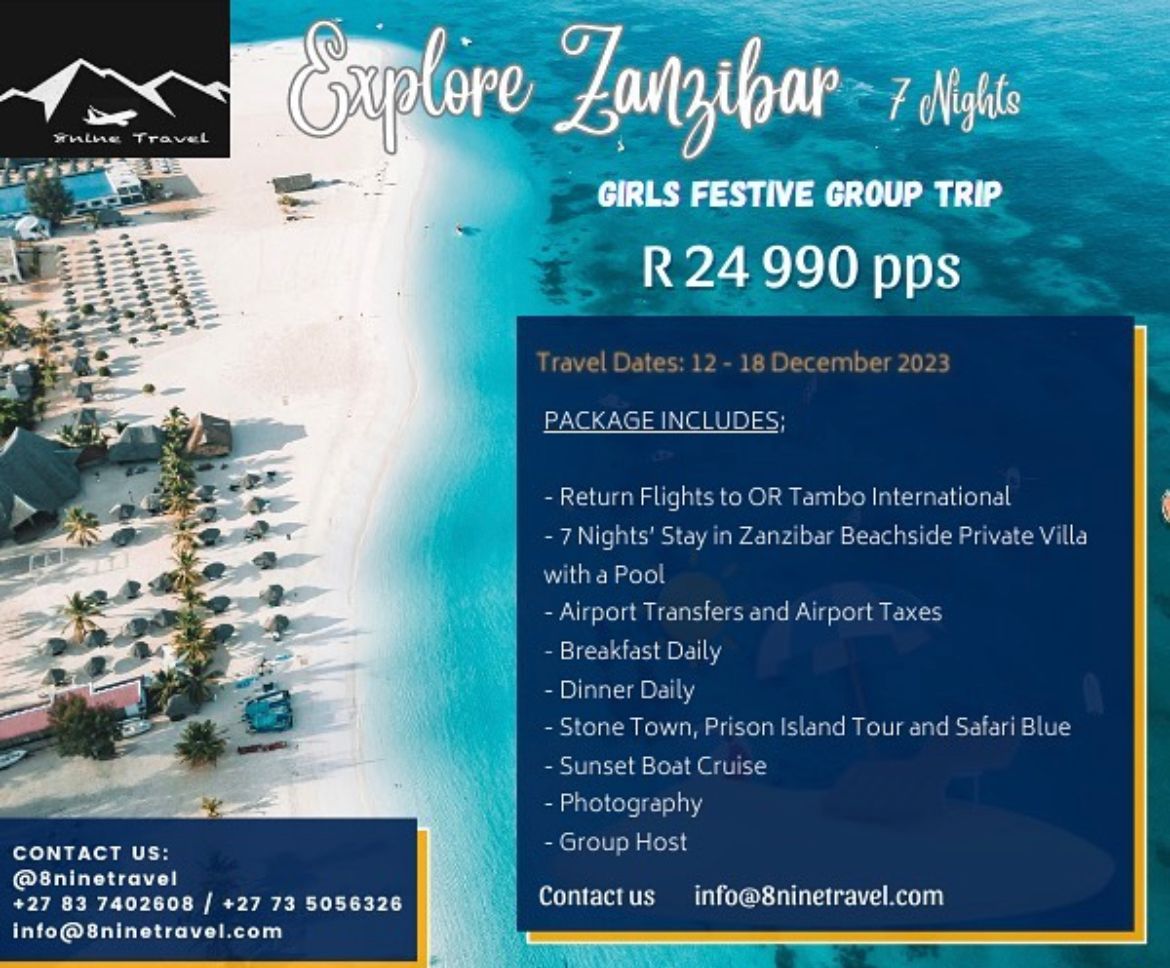 Zanzibar Girls Trip 12-18 December 2023.

PACKAGE INCLUDES;
- Return Flights to OR Tambo
- 7 Nights’ Stay in Zanzibar Beachside Private Villa with a Pool
- Breakfast &amp; Dinner Daily
- 3x activities
- Photography
- Group Host
Email: info@8ninetravel.com