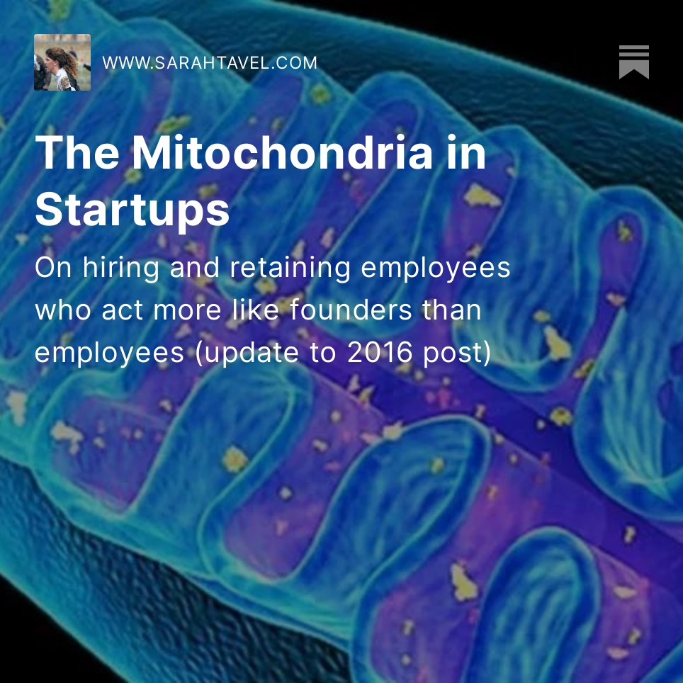 sarahtavel's tweet photo. In 2023, as we continue to recalibrate from 2021 and those days of easy money and fast growth, it's even more important to hire and retain the employees I call the Mitochondria in startups. (Update from 2016 post.) https://t.co/gBq7ZsaNS0