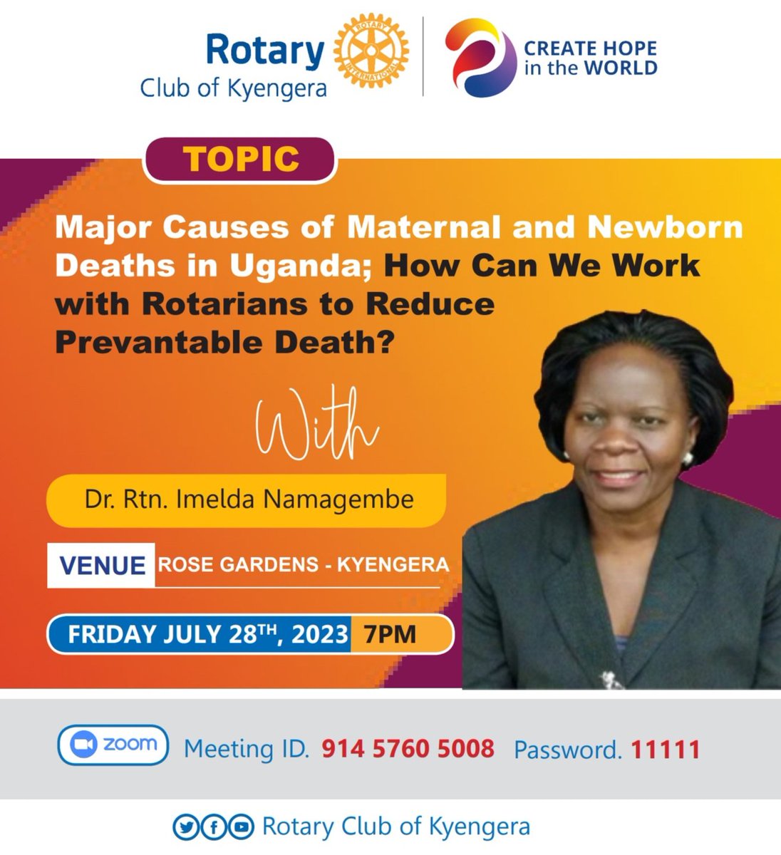 HCP Joseph Kirimanyi and Members of RC Kyengera invite you for a scheduled Zoom meeting.
Topic: Major Causes of Maternal and Newborn Deaths in Uganda: How can we work with Rotarians to reduce preventable death 
Time: Friday, 28th July, 2023  7:00 pm
  zoom.us/j/91457605008