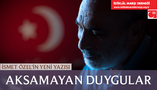 İsmet Özel'in yeni yazısı:

AKSAMAYAN DUYGULAR

istiklalmarsidernegi.org.tr/IsmetOzel?Id=1…