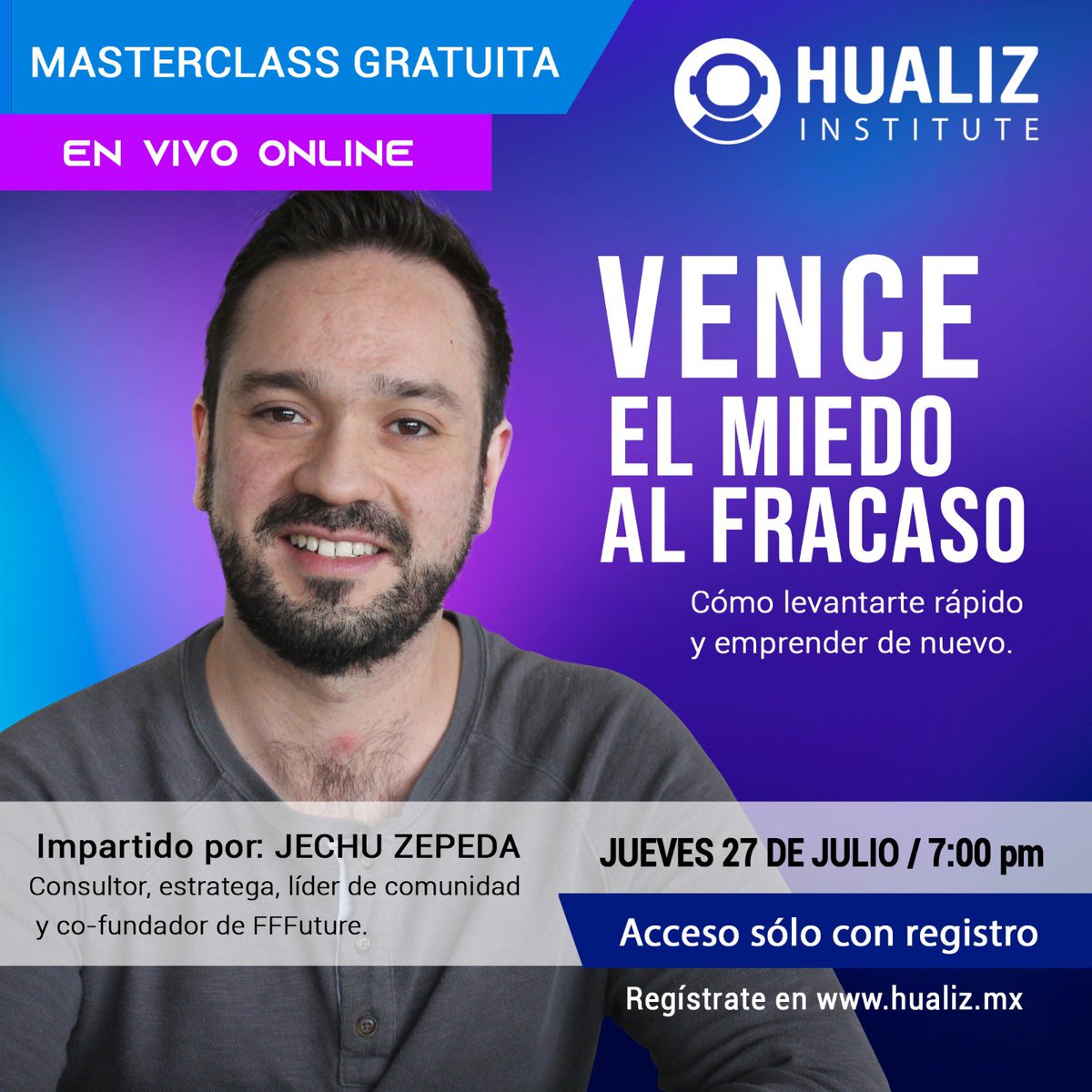 Este jueves a las 7:00 pm te invitamos a la Masterclass con Jechu Zepeda. 
Regístrate en el siguiente enlace, o compártelo a quienes quieras.
ad.hualiz.institute/vence-el-miedo…